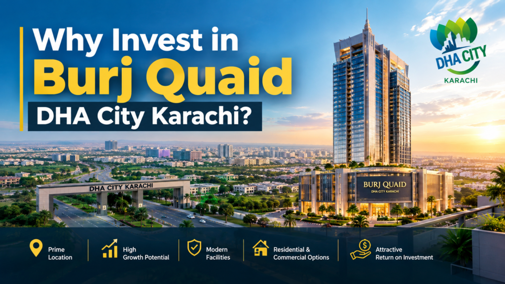 Why Invest in Burj Quaid DHA City Karachi?